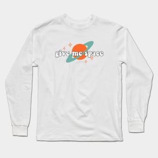 Give me space Long Sleeve T-Shirt